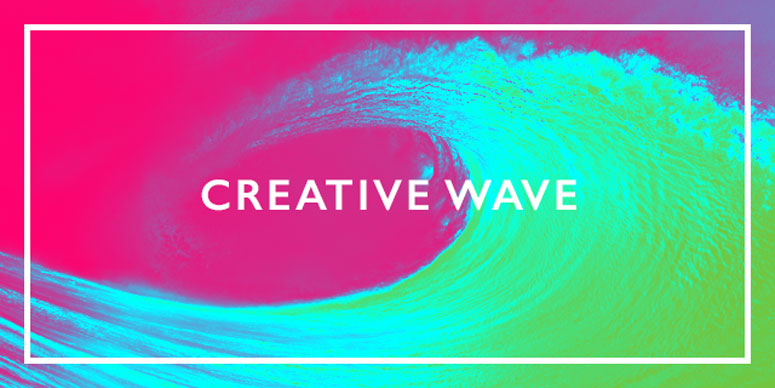 Creative Wave – 9th February